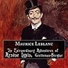 The Extraordinary Adventures of Arsène Lupin, Gentleman-Burglar by Maurice Leblanc