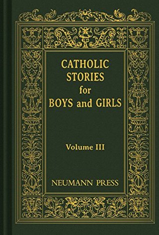 Catholic Stories For Boys & Girls, Volume III (Kindle Edition)