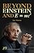 Beyond Einstein and E=MC2