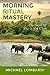 Morning Ritual Mastery by Michael Lombardi