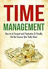 Time Management: How to be Focused and Productive to Finally Get the Success You Truly Want: End Procrastination and Increase Productivity (Time Management ... procastination, Organize your life) Time Management: How to be Focused and Productive to Finally Get the Success You Truly Want: End Procrastination and Increase Productivity (Time Management ... procastination, Organize your life)