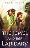 The Jewel and Her Lapidary by Fran Wilde