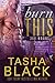 Burn This! by Tasha Black