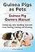 Guinea Pig Complete Owners Manual 2016. Guinea Pigs as Pets. Guinea pigs care, pros and cons, handling, training, feeding and showing.