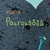 Pourquôôââ by Voutch Pourquôôââ by Voutch