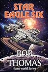 Star Eagle Six (Home World #1) Star Eagle Six (Home World #1)