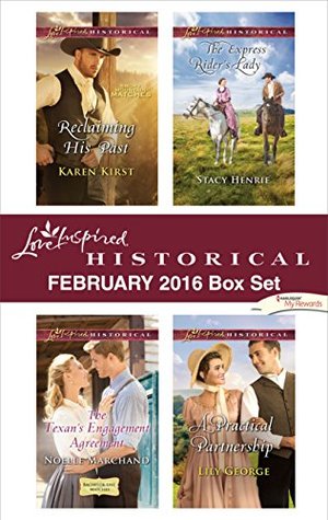 Love Inspired Historical February 2016 Box Set: Reclaiming His Past\The Texan's Engagement Agreement\The Express Rider's Lady\A Practical Partnership (Smoky Mountain Matches)