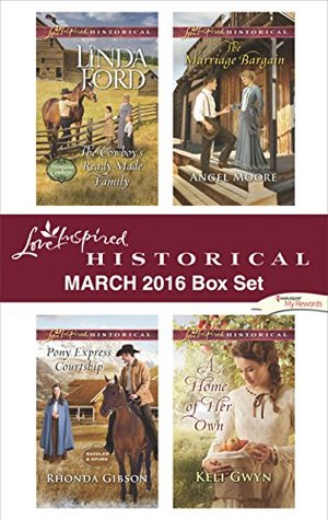 Love Inspired Historical March 2016 Box Set: The Cowboy's Ready-Made Family\Pony Express Courtship\The Marriage Bargain\A Home of Her Own (Montana Cowboys)
