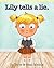 Lily Tells a Lie. by Torie Mathis