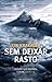 Sem Deixar Rasto. Narrativa Pessoal de Um Desastre Ocorrido no Evereste