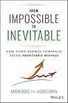 Book cover for From Impossible To Inevitable: How Hyper-Growth Companies Create Predictable Revenue