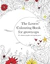 The Lovers' Colouring Book for Grown-Ups: 25+ Whimsical Graphics with Inspiring Quotes The Lovers' Colouring Book for Grown-Ups: 25+ Whimsical Graphics with Inspiring Quotes
