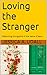 Loving the Stranger: Welcom...