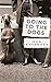 Going to the Dogs by Dan Kavanagh