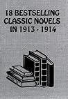18 Bestselling Classic Novels in 1913-1914 18 Bestselling Classic Novels in 1913-1914