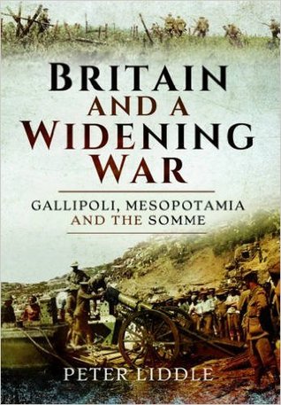 Britain and a Widening War, 1915-1916: Gallipoli, Mesopotamia and the Somme