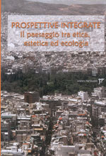 Prospettive integrate. Il paesaggio tra etica, estetica ed ecologia
