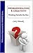 Problem-Solving & Creativity: Thinking Outside the Box (Performance Improvement for WINNERS! Series)