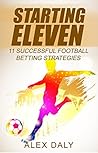 Starting Eleven: 11 Successful Football Betting Strategies