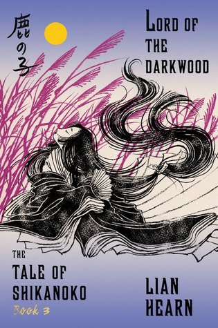 Lord of the Darkwood (Tale of Shikanoko, #3)