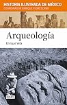 Arqueología: Historia Ilustrada de México