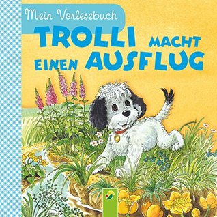 Trolli macht einen Ausflug: Mein Vorlesebuch. Durchgehende Geschichte für Kinder ab 2 Jahren (German Edition)