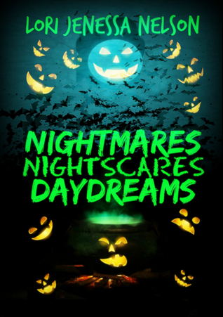 Nightmares, Night Scares, Daydreams: a poetry collection of ghouls, ghosts, the undead, and the barely living (Paperback)