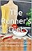 The Runner's Diet: A Comprehensive Guide to Nutrition for Runners