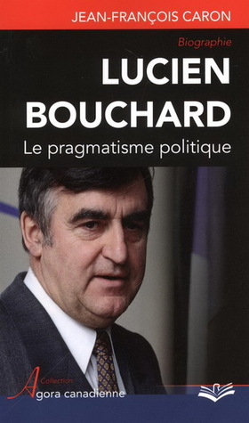 Lucien Bouchard, le pragmatisme politique (Paperback)