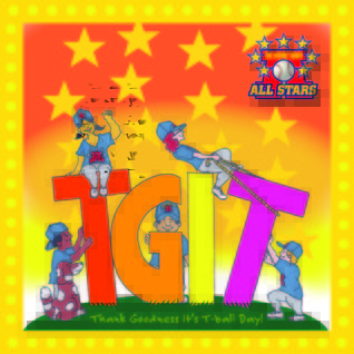 TGIT, Thank Goodness It's T-Ball Day (#3)