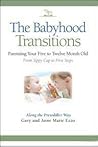 The Babyhood Transitions: Parenting Your Five to Twelve month Old