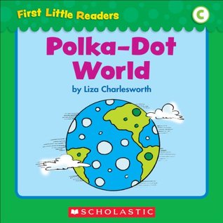 Polka-Dot World (First Little Readers: Level C)