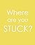 Where Are You Stuck?: a 21-...