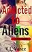 Addicted to Aliens Bundle: ...