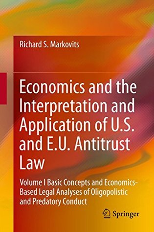 Economics and the Interpretation and Application of U.S. and E.U. Antitrust Law (Kindle Edition)