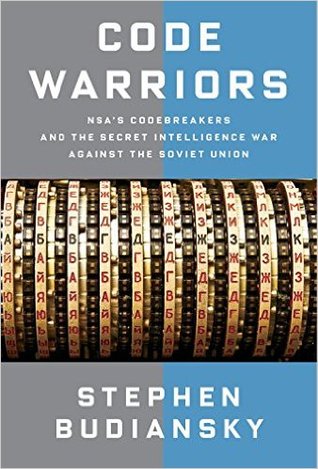 Code Warriors: NSA's Code Breakers and the Secret Intelligence War Against the Soviet Union (Hardcover)