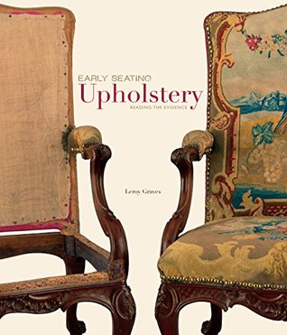 EARLY SEATING Upholstery-Reading the Evidence (Hardcover)