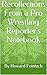 Recollections From a Pro Wrestling Reporter's Notebook