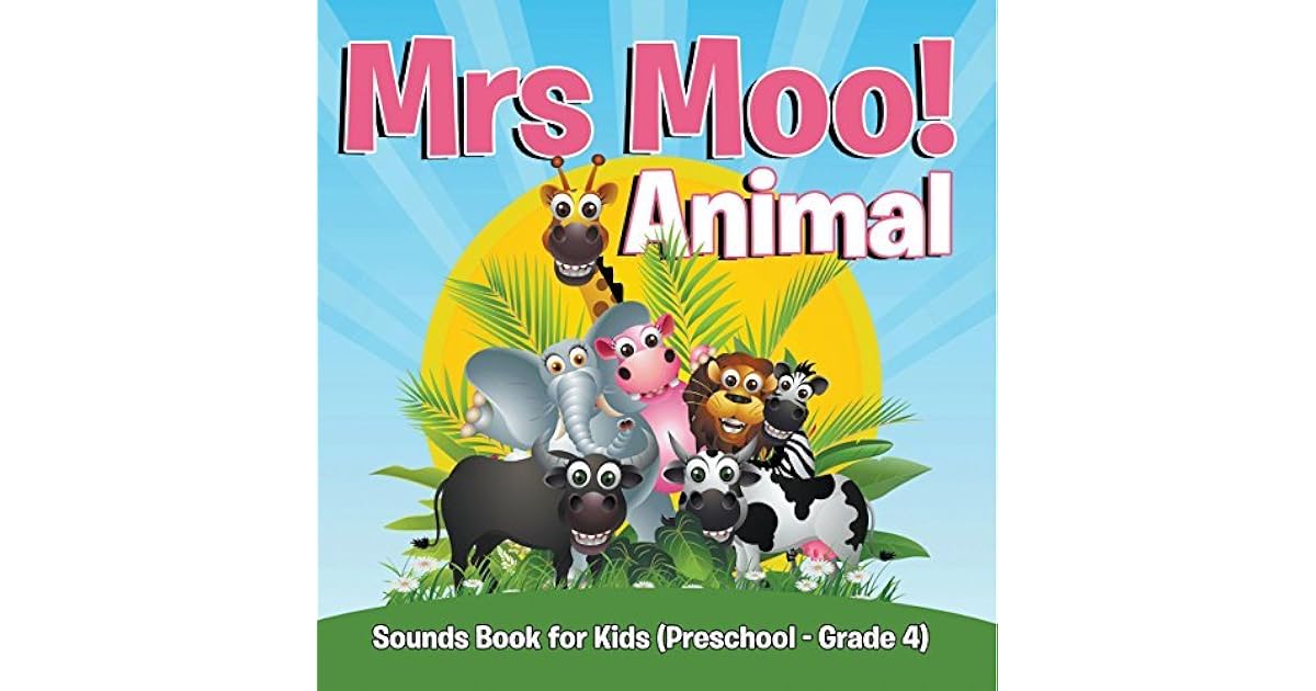 Mrs. Moo! Animal Sounds Book for Kids (Preschool Grade 4) Early