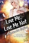 Love Me, Love Me Not by Alyxandra Harvey