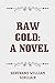 Raw Gold: A Novel