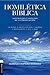 Homilética bíblica: Naturaleza y análisis de la predicación (Spanish Edition)