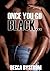 ONCE YOU GO BLACK