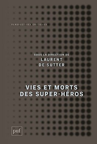 Vies et morts des super-héros (Perspectives critiques)