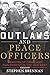 Outlaws and Peace Officers:...
