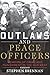 Outlaws and Peace Officers: Memoirs of Crime and Punishment in the Old West