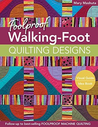 Foolproof Walking-Foot Quilting Designs: Visual Guide • Idea Book (Kindle Edition)
