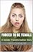 Forced to be Female: A Gender Transformation Story