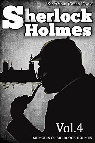 The Memoirs of Sherlock Holmes : [Illustrated] [More Than 115 Pictures Included] [Free Audio Links]