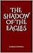 The Shadow of the Eagles